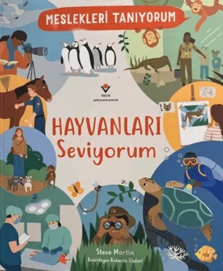 Meslekleri Tanıyorum: Hayvanları Seviyorum – Steve Martin – TÜBİTAK Yayınları kitap kapağı