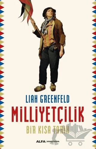 Milliyetçilik – Liah Greenfeld – Alfa Yayınları kitap kapağı
