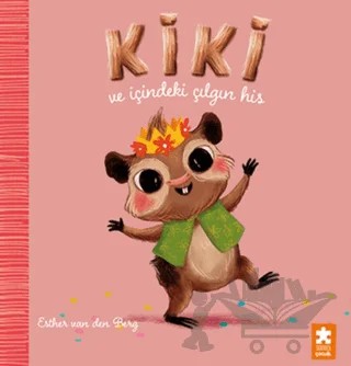 Kiki ve İçindeki Çılgın His – Esther Van den Berg – Eksik Parça Yayınları kitap kapağı