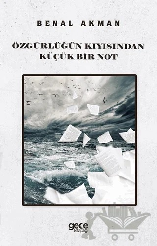 Özgürlüğün Kıyısından Küçük Bir Not – Benal Akman – Gece Kitaplığı kitap kapağı