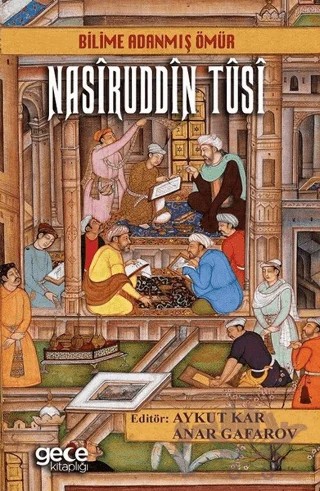 Bilime Adanmış Ömür Nasiruddin Tusi – Anar Gafarov, Aykut Kar – Gece Kitaplığı kitap kapağı