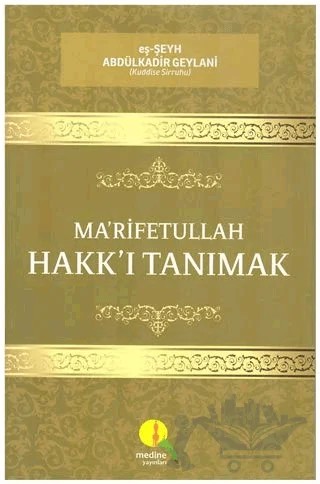 Ma'rifetullah - Hakk'ı Tanımak – eş-Şeyh Abdülkadir Geylani – Medine Yayınları kitap kapağı