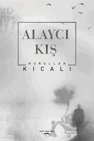 Alaycı Kış – Nurullah Kıcalı – Sokak Kitapları Yayınları kitap kapağı