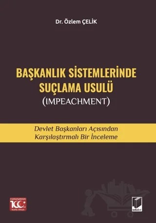 Başkanlık Sistemlerinde Suçlama Usulü (Impeachment) – Özlem Çelik – Adalet Yayınevi kitap kapağı