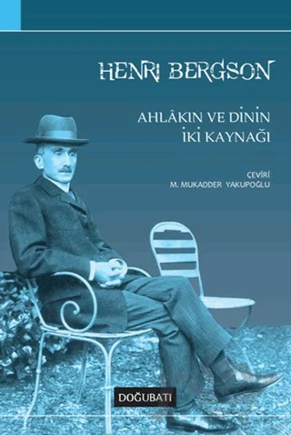 Ahlakın ve Dinin İki Kaynağı – Henrı Bergson – Doğu Batı Yayınları kitap kapağı