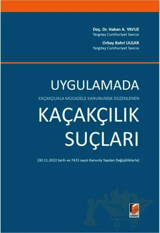 Kaçakçılıkla Mücadele Kanununda Düzenlenen Uygulamada Kaçakçılık Suçları – Hakan A. Yavuz, Orbay Bahri Ulgar – Adalet Yayınevi kitap kapağı