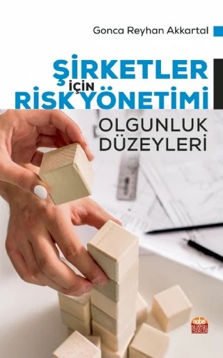 Şirketler İçin Risk Yönetimi Olgunluk Düzeyleri – Gonca Reyhan Akkartal – Nobel Bilimsel Eserler kitap kapağı
