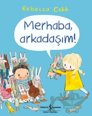 Merhaba, Arkadaşım! – Rebecca Cobb – İş Bankası Kültür Yayınları kitap kapağı