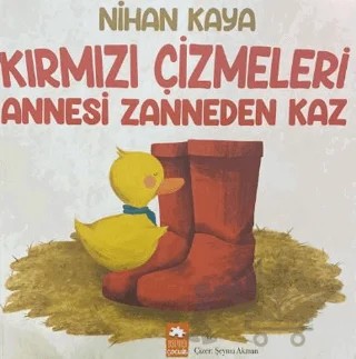 Kırmızı Çizmeleri Annesi Zanneden Kaz – Nihan Kaya – Eksik Parça Yayınları kitap kapağı