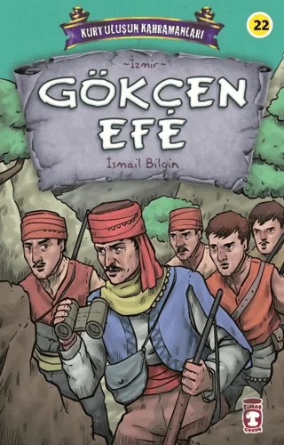 Gökçen Efe - Kurtuluşun Kahramanları 3 – İsmail Bilgin – Timaş Çocuk kitap kapağı