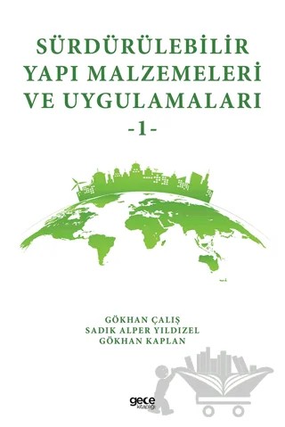 Sürdürülebilir Yapı Malzemeleri ve Uygulamaları 1 – Gökhan Çalış, Gökhan Kaplan, Sadık Alper Yıldızel – Gece Kitaplığı kitap kapağı