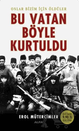Bu Vatan Böyle Kurtuldu – Erol Mütercimler – Alfa Yayınları kitap kapağı