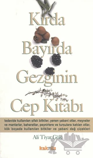 Kırda Bayırda Gezginin Cep Kitabı – Ali Tiyar Gök – Kaknüs Yayınları kitap kapağı