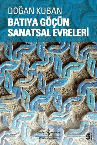 Batıya Göçün Sanatsal Evreleri – Doğan Kuban – İş Bankası Kültür Yayınları kitap kapağı