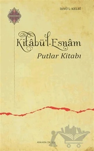 Kitabü'l Esnam – İbnü’l Kelbi – Ankara Okulu Yayınları kitap kapağı