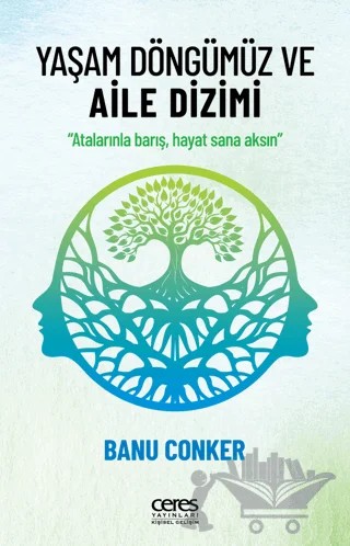 Yaşam Döngümüz ve Aile Dizimi – Banu Conker – Ceres Yayınları kitap kapağı