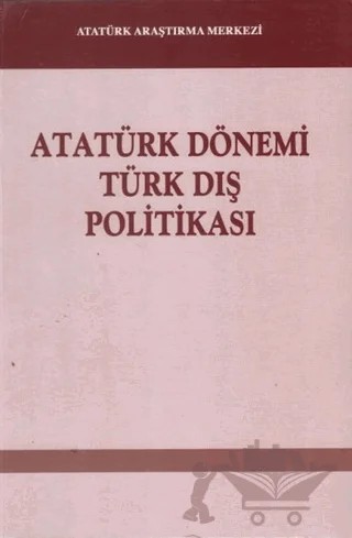 Atatürk Dönemi Türk Dış Politikası – Kolektif – Atatürk Araştırma Merkezi kitap kapağı