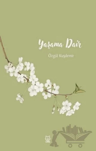 Yaşama Dair – Özgül Kuşdemir – Luna Yayınları kitap kapağı