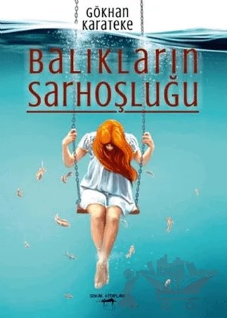 Balıkların Sarhoşluğu – Gökhan Karateke – Sokak Kitapları Yayınları kitap kapağı