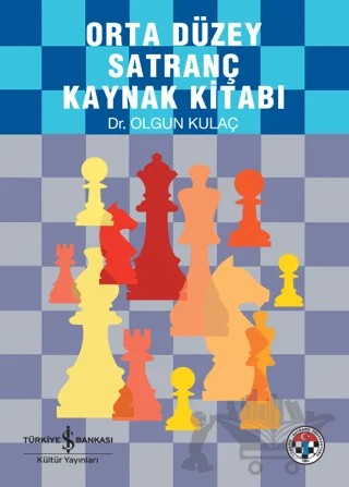 Orta Düzey Satranç Kaynak Kitabı – Olgun Kulaç – İş Bankası Kültür Yayınları kitap kapağı