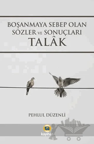 Boşanmaya Sebep Olan Sözler ve Sonuçları Talak – Pehlül Düzenli – Kayıhan Yayınları kitap kapağı