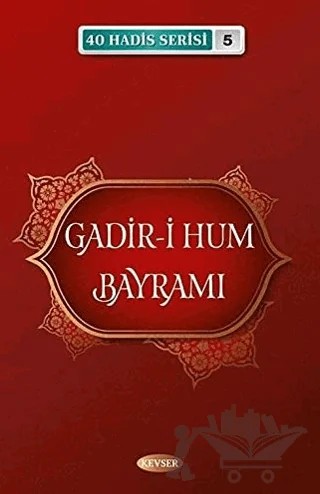 Gadir-i Hum Bayramı 40 Hadis Serisi - 5 – Musa Aydın – Kevser Yayınları kitap kapağı