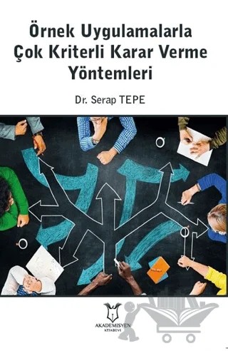 Örnek Uygulamalarla Çok Kriterli Karar Verme Yöntemleri – Serap Tepe – Akademisyen Kitabevi kitap kapağı