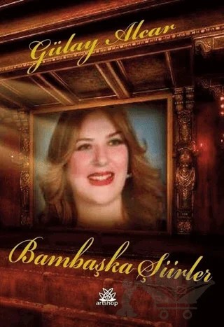 Bambaşka Şiirler – Gülay Alcar – Artshop Yayıncılık kitap kapağı