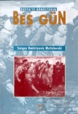 Rusya’yı Dönüştüren Beş Gün – Sergey Dmitriyeviç Mstislavski – Ceylan Yayınları kitap kapağı