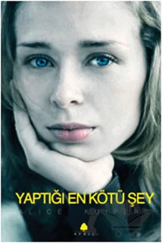 Yaptığı En Kötü Şey – Alice Kuipers – April Yayıncılık kitap kapağı