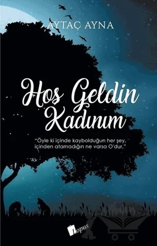 Hoşgeldin Kadınım – Aytaç Ayna – Lopus Yayınları kitap kapağı