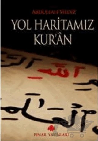 Yol Haritamız Kur’an – Abdullah Yıldız – Pınar Yayınları kitap kapağı