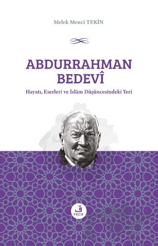 Abdurrahman Bedevi: Hayatı, Eserleri ve İslam Düşüncesindeki Yeri – Melek Menci Tekin – Fecr Yayınları kitap kapağı
