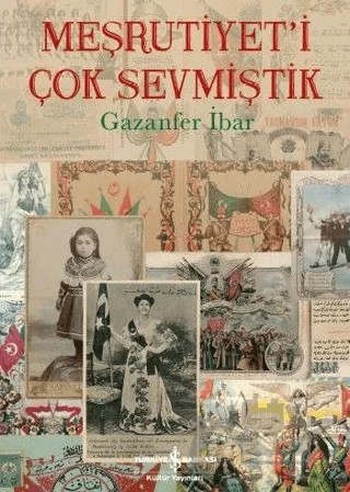 Meşrutiyet'i Çok Sevmiştik – Gazanfer İbar – İş Bankası Kültür Yayınları kitap kapağı