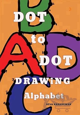 Dot to Dot Drawing Alphabet – Ayla Karaduman – Cinius Yayınları kitap kapağı