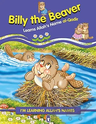 Billy the Beaver Learns Allah's Name Al Qadir – Nur Kutlu – Timaş Publishing kitap kapağı