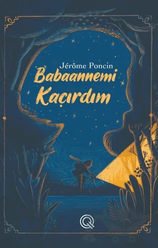 Babaannemi Kaçırdım – Jerome Poncin – Q Yayınları kitap kapağı