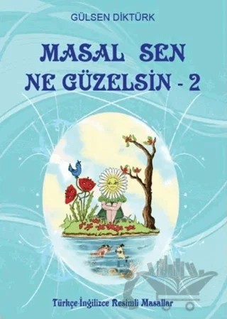 Masal Sen Ne Güzelsin 2 – Gülsen Diktürk – Kitap Dostu Yayınları kitap kapağı