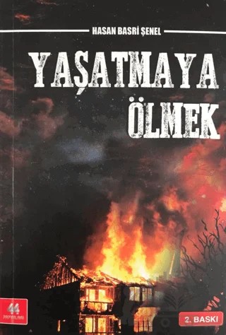 Yaşatmaya Ölmek – Hasan Basri Şenel – 44 Yayınları kitap kapağı