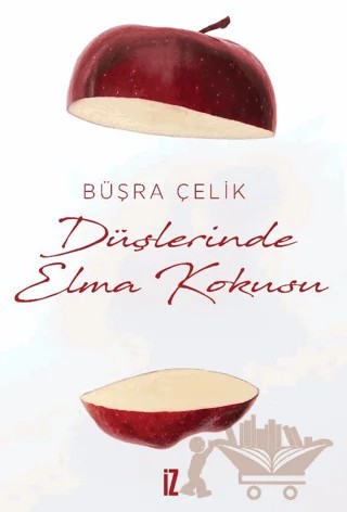 Düşlerinde Elma kokusu – Büşra Çelik – İz Yayıncılık kitap kapağı