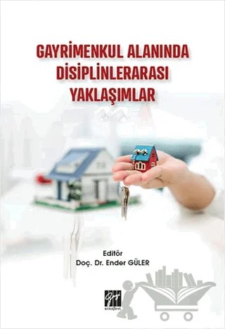 Gayrimenkul Alanında Disiplinlerarası Yaklaşımlar – Ender Güler – Gazi Kitabevi kitap kapağı