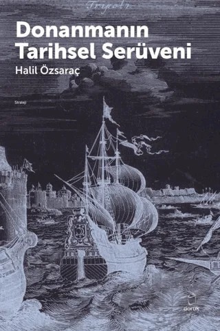 Donanmanın Tarihsel Serüveni – Halil Özsaraç – Doruk Yayınları kitap kapağı