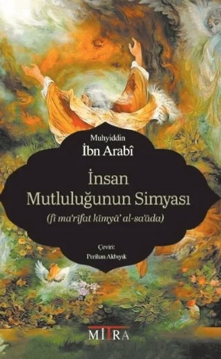 İnsan Mutluluğunun Simyası – Muhyiddin İbn Arabi – Mitra Yayınları kitap kapağı