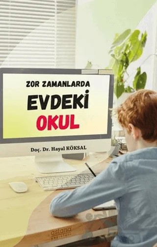 Zor Zamanlarda Evdeki Okul – Hayal Köksal – Astana Yayınları kitap kapağı
