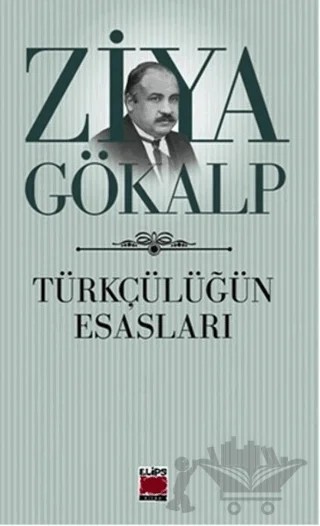 Türkçülüğün Esasları – Ziya Gökalp – Elips Kitap kitap kapağı