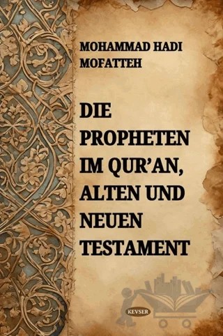 Die Propheten Im Qur'an Alten Und Neuen Testament – Mohammed Hadi Mofatteh – Kevser Yayınları kitap kapağı