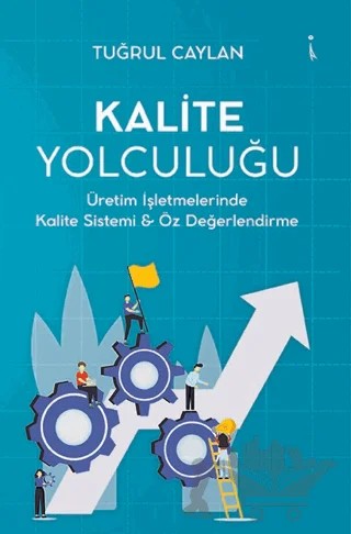 Kalite Yolculuğu – Tuğrul Caylan – İkinci Adam Yayınları kitap kapağı