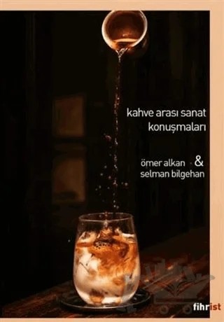 Kahve Arası Sanat Konuşmaları – Ömer Alkan, Selman Bilgehan – Fihrist Kitap kitap kapağı