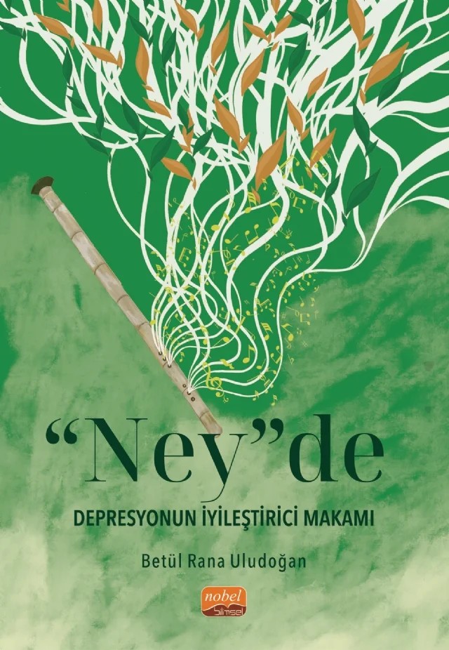 “Ney”de Depresyonun İyileştirici Makamı – Betül Rana Uludoğan – Nobel Bilimsel Eserler kitap kapağı