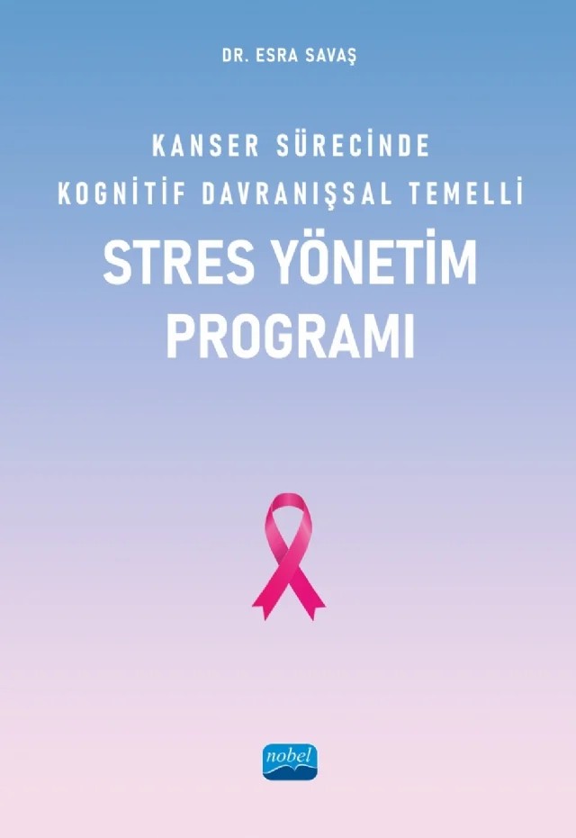 Kanser Sürecinde Kognitif Davranışsal Temelli Stres Yönetim Programı – Esra Savaş – Nobel Akademik Yayıncılık kitap kapağı